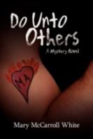 Do Unto Others: A Mystery Novel 0595478786 Book Cover