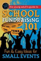 School Fundraising 101: Fun & Easy Ideas for Small Events 1620231638 Book Cover