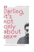 "Darling, it's not only about sex" (CATEMPLATIONS) B086PT977G Book Cover