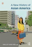 A New History of Asian America. Shelley Sang-Hee Lee 041587954X Book Cover