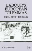 Labour's European Dilemmas Since 1945: From Bevin to Blair (Contemporary History in Context) 0333801601 Book Cover