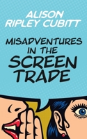 Misadventures in the Screen Trade 0993318355 Book Cover