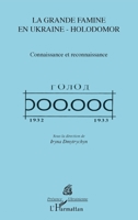 La grande famine en Ukraine - Holodomor: Connaissance et reconnaissance (Présence Ukrainienne) (French Edition) 2343105936 Book Cover