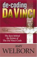De-Coding Da Vinci: The Facts Behind the Fiction of The Da Vinci Code 1592761011 Book Cover
