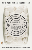 The Healing of America: A Global Quest for Better, Cheaper, and Fairer Health Care 0143118218 Book Cover