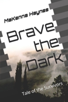 Brave The Dark: Tales Of The Survivors B0GSDBQWDK Book Cover