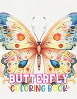 Butterfly Coloring Book: New Edition And Unique High-quality illustrations, Enjoyable Stress Relief and Relaxation Coloring Pages B0CT6JHHFG Book Cover
