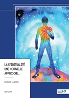 La spiritualité Une nouvelle approche... B0D91SQLC6 Book Cover