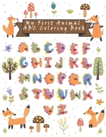 My First Animal ABC Coloring Book: Happy Learning Alphabet Coloring Book. Baby Preschool Activity Book for Kids tracing letters With Lovely Sweet Animals 1653348321 Book Cover