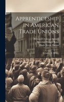 Apprenticeship in American Trade Unions: By James M. Motley 1021736392 Book Cover