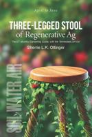 The Three-Legged Stool of Regenerative Ag: East Tennessee's Monthly Gardening Guide for April, May, and June (The Tennessee Dirt-Girl Series) B0DZHGY1YD Book Cover