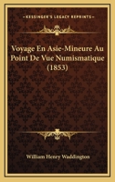 Voyage En Asie-Mineure Au Point De Vue Numismatique (1853) 1160758972 Book Cover