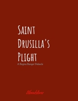 Saint Drusilla's Plight: A Regina Banger Debacle 1304604977 Book Cover