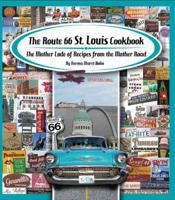 The Route 66 St. Louis Cookbook: The Mother Lode of Recipes from the Mother Road 0982323905 Book Cover