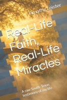 Real-Life Faith, Real-Life Miracles: A raw South-Texas testimony of my life B0H9JCXSQW Book Cover