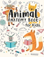 Animal Anatomy book for kids: Veterinary Physiology Animals Workbook - Anatomy Magnificent Learning Structure for Students for kids 4-8 B08NS1292S Book Cover
