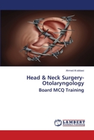 Head & Neck Surgery- Otolaryngology Board MCQ Training 6202808802 Book Cover