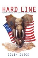 Hard Line: The Republican Party and U.S. Foreign Policy since World War II 0691141827 Book Cover