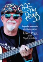 Off the Pegg: bespoke memories of a bass player 1999678702 Book Cover