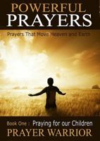 Powerful Prayers: Praying for Our Children 0996701486 Book Cover