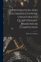 Preparation and Polymerization of Unsaturated Quarternary Ammonium Compounds 1015218024 Book Cover