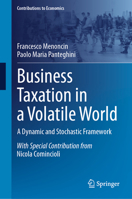 Business Taxation in a Volatile World: A Dynamic and Stochastic Framework (Contributions to Economics) 3032347815 Book Cover