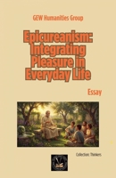 Epicureanism: Integrating Pleasure in Everyday Life (The Thinkers) B0GCKCK7R6 Book Cover