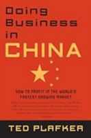 Doing Business In China: How to Profit in the World's Fastest Growing Market 044669696X Book Cover
