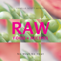 Raw Food Recipes: No Meat No Heat 2894551916 Book Cover