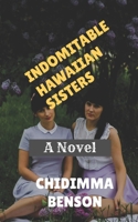 INDOMITABLE HAWAIIAN SISTERS: A Novel B0F8QPWG27 Book Cover