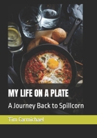 MY LIFE ON A PLATE: A Journey Back to Spillcorn B09QP2MZ3R Book Cover