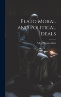 Plato Moral and Political Ideals 1022123424 Book Cover