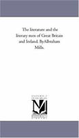 The Literature and the Literary Men of Great Britain and Ireland 1425563732 Book Cover