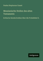 Messianische Stellen des alten Testaments: Kritische Sendschreiben über die Probebibel II. 3563902763 Book Cover
