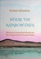 Where the Rainbow ends 3743988348 Book Cover