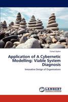Application of A Cybernetic Modelling: Viable System Diagnosis: Innovative Design of Organisations 3846519758 Book Cover