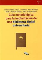 Guía metodológica para la implantación de una biblioteca digital universitaria 849704147X Book Cover