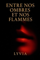 ENTRE NOS OMBRES ET NOS FLAMMES (French Edition) B0FHYKT13L Book Cover