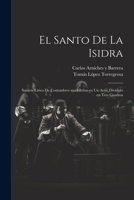 El santo de la Isidra: Sainete lírico de costumbres madrileñas en un acto, dividido en tres cuadros 1021930342 Book Cover