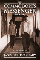 Commodore's Messenger: A Child Adrift in the Scientology Sea Organization 154720219X Book Cover