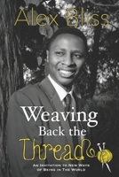 Weaving Back The Thread: An Invitation to New Ways of Being in The World B08KHZCQSB Book Cover