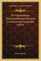 De Vaticinatione Vaticinantibusque Personis In Graecorum Tragoedia (1879) 1144474736 Book Cover