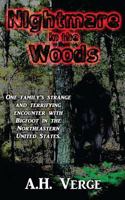 Nightmare in the Woods: One Family's Strange and Terrifying Encounter with Bigfoot in the Northeastern United States. 1542367948 Book Cover