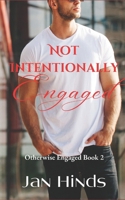 Not Intentionally Engaged 1073525589 Book Cover