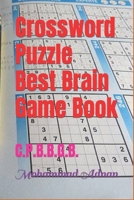 Crossword Puzzle Best Brain Game Book: C.P.B.B.G.B. B0BFFYVJDP Book Cover