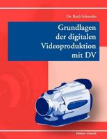 Grundlagen der digitalen Videoproduktion mit DV 3833007435 Book Cover