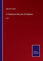 A Treatise on the Law of Evidence: Vol. I 3375130988 Book Cover