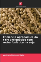 Eficiência agronómica do FYM enriquecido com rocha fosfática na soja 6209590756 Book Cover