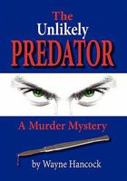 The Unlikely Predator: A Murder Mystery 1585974226 Book Cover