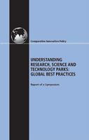 Understanding Research, Science and Technology Parks: Global Best Practices: Report of a Symposium 0309137896 Book Cover